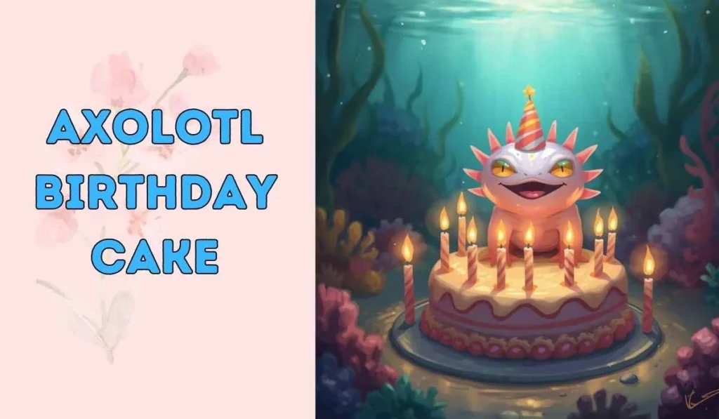 axolotl birthday cake