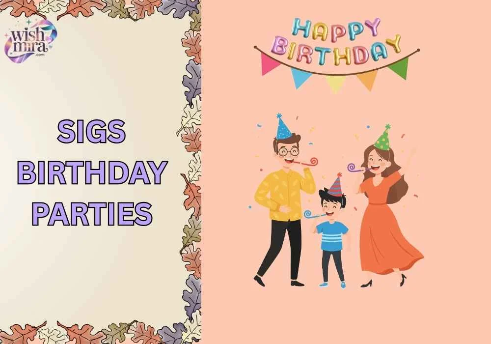 Sigs birthday parties